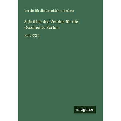 Schriften des Vereins für die Geschichte Berlins, Taschenbuch von Verein für die Geschichte Berlins, Antigonos Verlag, 978-3-563-98931-9