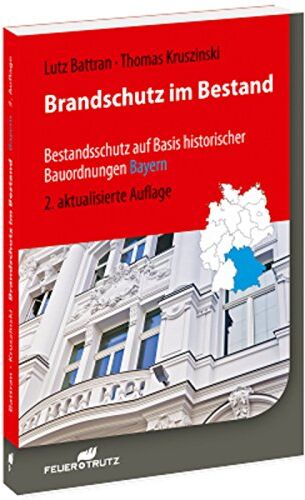 Lutz Battran - Brandschutz im Bestand: Bestandsschutz auf Basis historischer Bauordnungen - BAYERN, 2. Auflage - Preis vom 09.10.2026 07:28:09 h