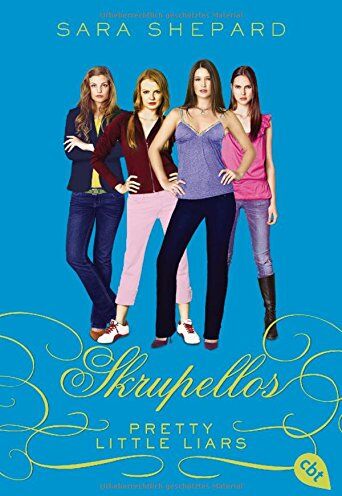 Sara Shepard - Pretty Little Liars - Skrupellos (Die Pretty Little Liars-Reihe, Band 10) - Preis vom 10.10.2026 11:48:34 h