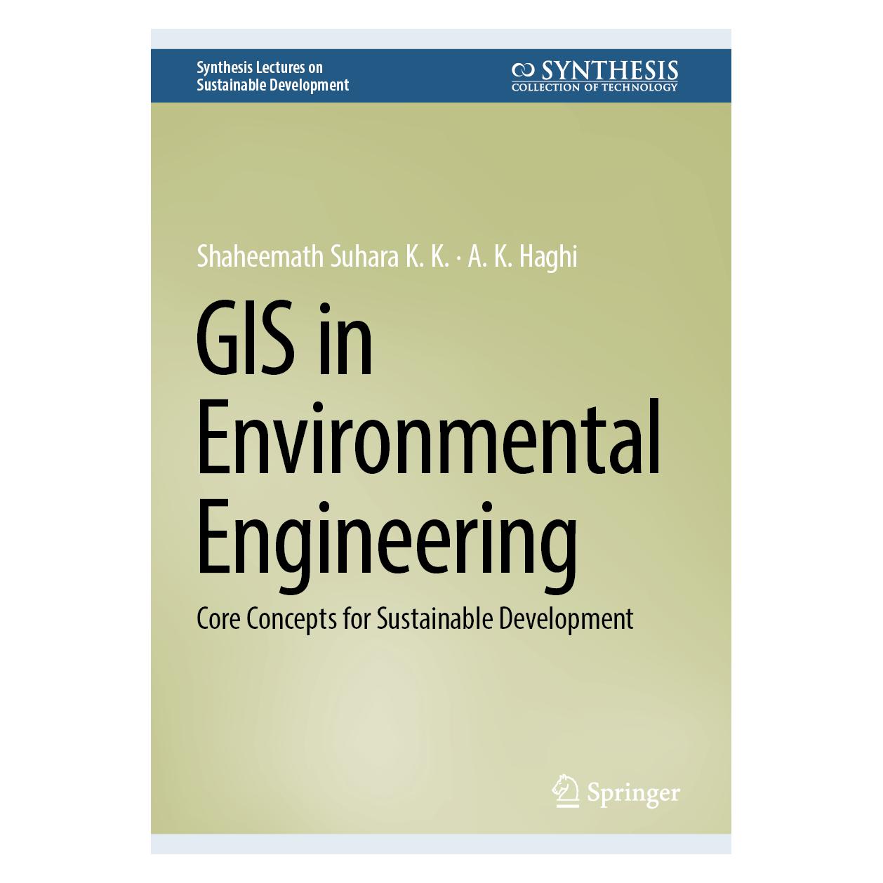 Springer GIS in Environmental Engineering (Englisch, Hardcover, A. K. Haghi, Shaheemath Suhara K. K.) (53165480)