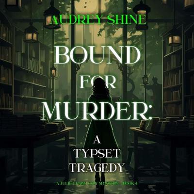 Bound for Murder: A Typeset Tragedy (A Juliet Page Cozy Mystery—Book 4) - Audrey Shine, Audio, 9781094333007