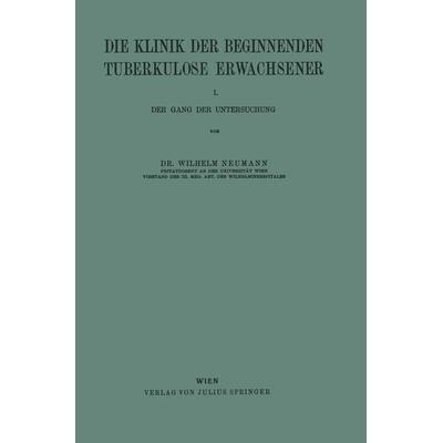 Die Klinik der Beginnenden Tuberkulose Erwachsener, Taschenbuch von Wilhelm Neumann, Springer Wien, 978-3-7091-9692-2