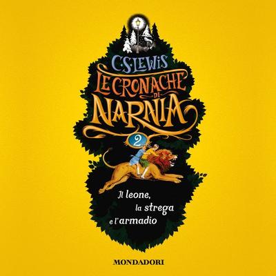 Le Cronache di Narnia - 2. Il leone, la strega e l'armadio - C.S. Lewis, Audio, 9788852151439