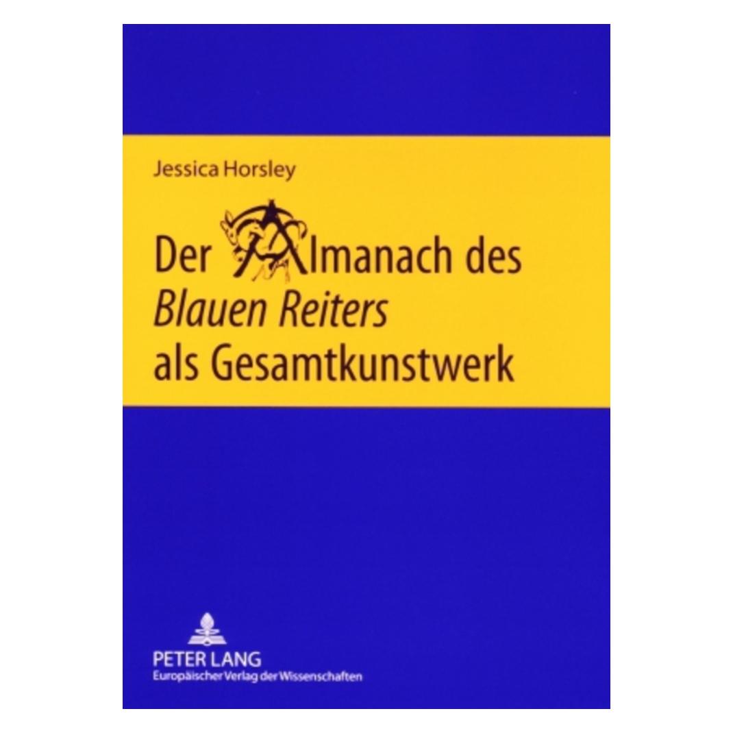 Peter Lang Der Almanach des 'Blauen Reiters' als Gesamtkunstwerk (Deutsch, Softcover, Jessica Horsley) (56030307)