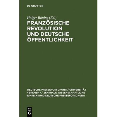 Französische Revolution und deutsche Öffentlichkeit, Gebundene Ausgabe von , De Gruyter, 978-3-598-21629-9