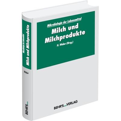 Mikrobiologie der Lebensmittel: Milch und Milchprodukte, Gebundene Ausgabe von Herbert Weber, Behr's GmbH, 978-3-89947-251-6