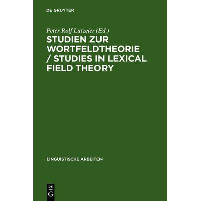 Studien zur Wortfeldtheorie / Studies in Lexical Field Theory, Gebundene Ausgabe von , De Gruyter, 978-3-484-30288-4