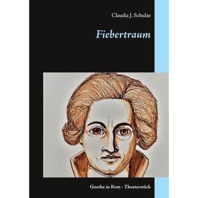 Fiebertraum, Taschenbuch von Claudia J. Schulze, BoD – Books on Demand, 978-3-7528-4065-0