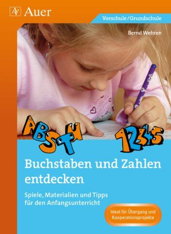 Bernd Wehren - Buchstaben und Zahlen entdecken: Spiele, Materialien und Tipps für den Anfangsunterricht (1. Klasse) - Preis vom 11.10.2026 03:10:56 h