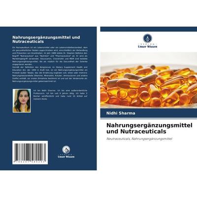 Nahrungsergänzungsmittel und Nutraceuticals, Taschenbuch von Nidhi Sharma, Verlag Unser Wissen, 978-620-7-58029-3