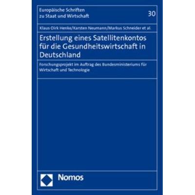 Erstellung eines Satellitenkontos für die Gesundheitswirtschaft in Deutschland, Taschenbuch von Klaus-Dirk Henke,Anja Georgi,Jan Bungenstock,Karsten
