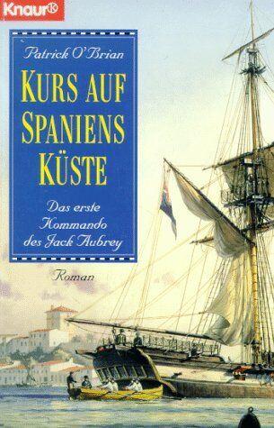 Patrick O'Brian - Kurs auf Spaniens Küste. Das erste Kommando des Jack Aubrey. - Preis vom 15.10.2026 23:06:25 h