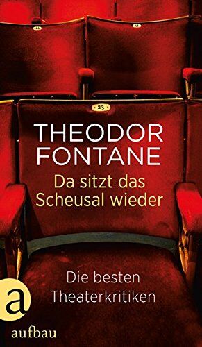 Theodor Fontane - Da sitzt das Scheusal wieder: Die besten Theaterkritiken - Preis vom 09.10.2026 07:28:09 h