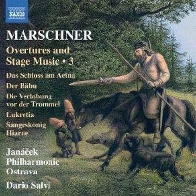 Marschner: Ouvertüren und Bühnenmusik Vol. 3 - Janacek Philharmonic Ostrava,Dario Salvi, CD