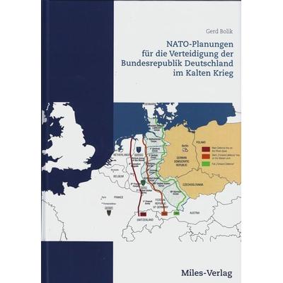 NATO-Planungen für die Verteidigung der Bundesrepublik Deutschland im Kalten Krieg, Gebundene Ausgabe von Gerd Bolik, Miles-Verlag, 978-3-96776-021-7