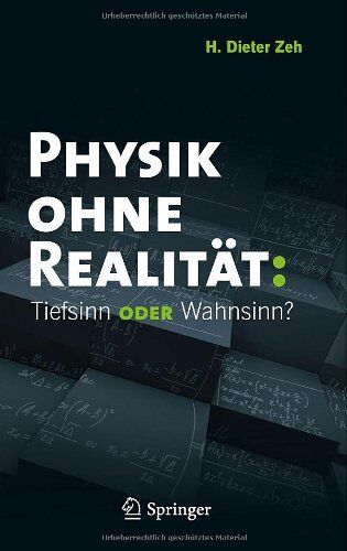Zeh, H. Dieter - Physik ohne Realität: Tiefsinn oder Wahnsinn? - Preis vom 10.10.2026 11:48:34 h