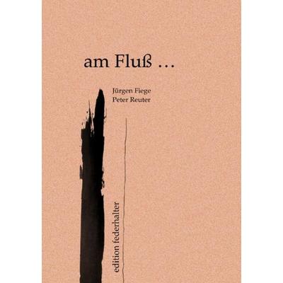 Am Fluß ... Hardcover, Taschenbuch von Peter Reuter, Epubli, 978-3-7485-8065-2