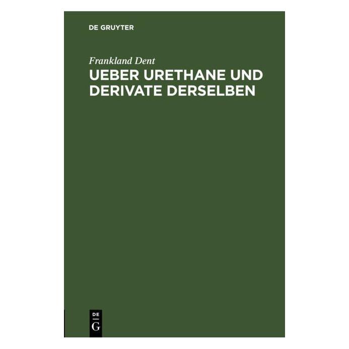 De Gruyter Dent:Ueber Urethane und Derivate dersel (Deutsch, Frankland Dent, 1898) (67778133)