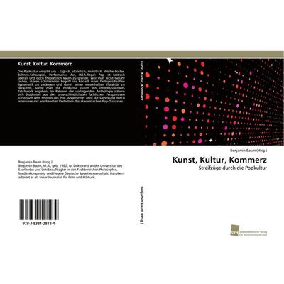 Kunst, Kultur, Kommerz, Taschenbuch von Benjamin Baum (Hrsg., Südwestdeutscher Verlag für Hochschulschriften, 978-3-8381-2818-4