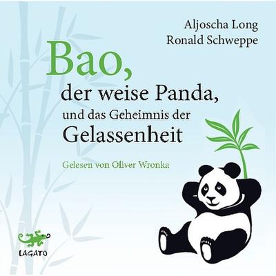 Bao, der weise Panda und das Geheimnis der Gelassenheit - Aljoscha Long,Ronald Schweppe, CD, 9783942748926