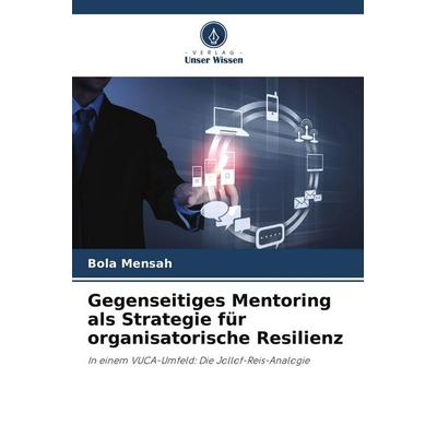 Gegenseitiges Mentoring als Strategie für organisatorische Resilienz, Taschenbuch von Bola Mensah, Verlag Unser Wissen
