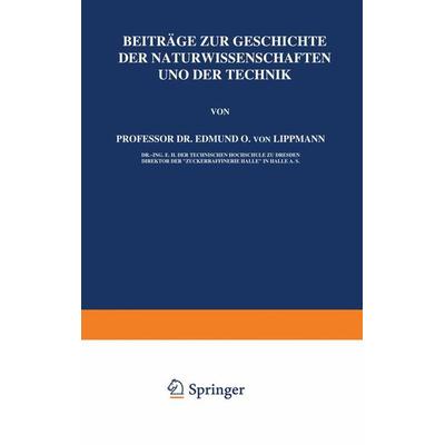 Beiträge zur Geschichte der Naturwissenschaften und der Technik, Taschenbuch von Edmund O. Lippmann, Springer Berlin, 978-3-642-94025-5