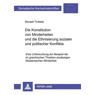 Die Konstitution von Minderheiten und die Ethnisierung sozialer und politischer Konflikte, Taschenbuch von Sevasti Trubeta, Peter Lang GmbH,