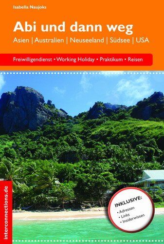 Isabella Naujoks - Abi und dann weg - Freiwilligendienst, Working Holiday, Praktikum und Reisen: Freiwilligendienst, Working Holiday, Praktikum, Reisen - Asien, Australien, Neuseeland, Südsee, USA - Preis vom 09.10.2026 07:28:09 h