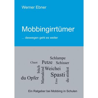 Mobbingirrtümer, Taschenbuch von Werner Ebner, BoD – Books on Demand