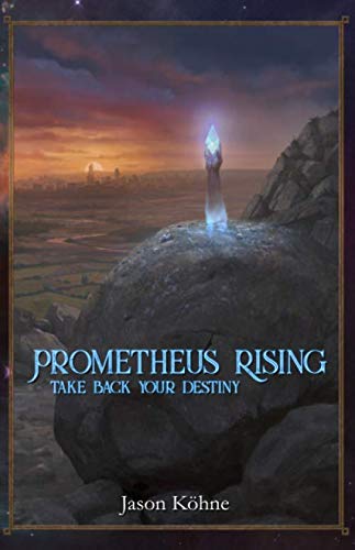 Köhne, Mr. Jason - Prometheus Rising: Take Back Your Destiny - Preis vom 11.10.2026 15:43:13 h