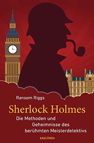 Ransom Riggs - Sherlock Holmes - Die Methoden und Geheimnisse des berühmten Meisterdetektivs - Preis vom 11.10.2026 03:10:56 h