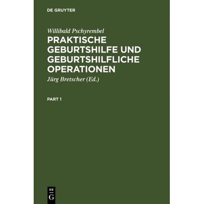 Praktische Geburtshilfe und geburtshilfliche Operationen, Gebundene Ausgabe von Willibald Pschyrembel, De Gruyter, 978-3-11-001683-3