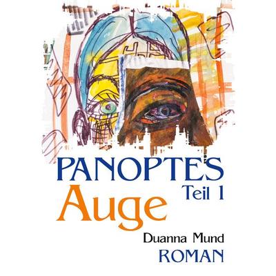 Panoptes 1, Taschenbuch von Duanna Mund, BoD – Books on Demand, 978-3-7568-5091-4
