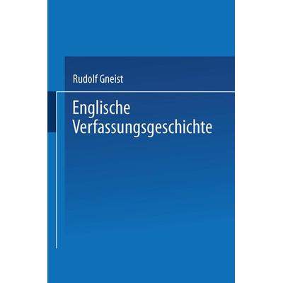 Englische Verfassungsgeschichte, Taschenbuch von Rudolf Gneist, Springer Berlin, 978-3-642-52550-6