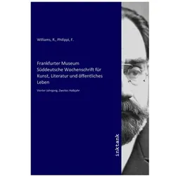 Frankfurter Museum Süddeutsche Wochenschrift für Kunst, Literatur und öffentliches Leben, Fachbücher von R. Williams, F. Philippi