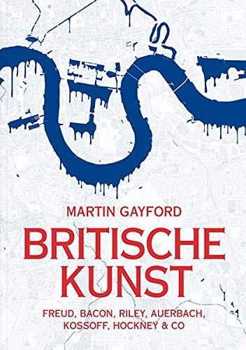 Martin Gayford - Britische Kunst: Freud, Bacon, Riley, Auerbach, Kossoff, Hockney & Co (KapitaleBibliothek) - Preis vom 01.10.2026 17:08:56 h