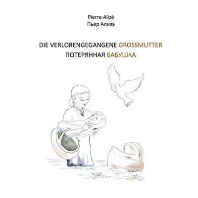 DIE VERLORENGEGANGENE GROSSMUTTER, Gebundene Ausgabe von Pierre Alizé, BoD – Books on Demand, 978-3-7543-0566-9