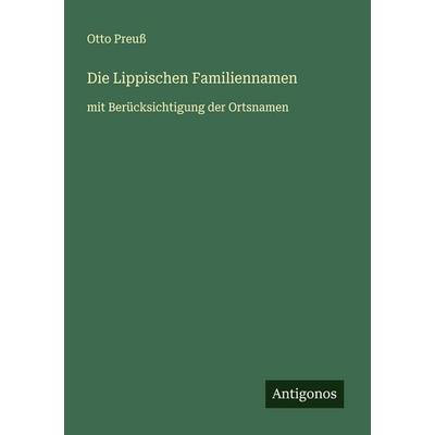 Die Lippischen Familiennamen, Taschenbuch von Otto Preuss, Antigonos Verlag, 978-3-563-40691-5