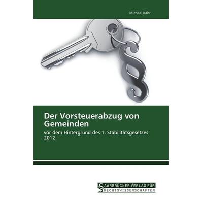 Der Vorsteuerabzug von Gemeinden, Taschenbuch von Michael Kahr, Saarbrücker Verlag für Rechtswissenschaften, 978-3-86194-147-7