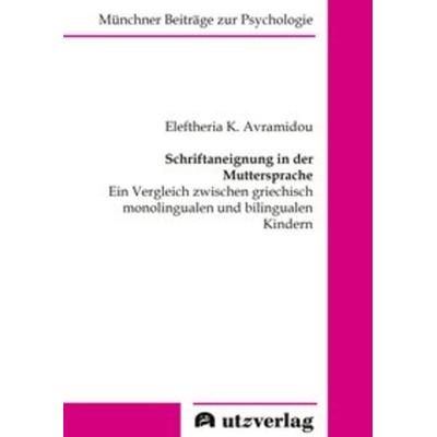 Schriftaneignung in der Muttersprache, Taschenbuch von Eleftheria K. Avramidou, Utzverlag GmbH, 978-3-8316-8458-8