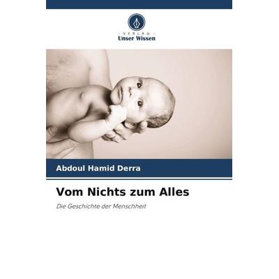 Vom Nichts zum Alles, Taschenbuch von Abdoul Hamid Derra, Verlag Unser Wissen, 978-620-4-83042-1