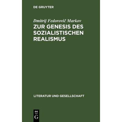 Zur Genesis des sozialistischen Realismus, Gebundene Ausgabe von Dmitrij Fedorovič Markov, De Gruyter, 978-3-11-264713-4