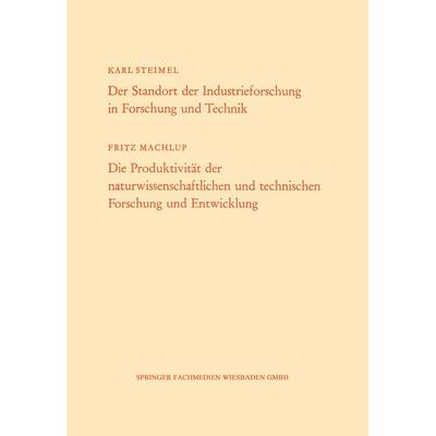 Der Standort der Industrieforschung in Forschung und Technik / Die Produktivität der naturwissenschaftlichen und technischen Forschung und
