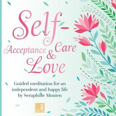 Self-Acceptance, Self-Love, Self-Care - Seraphine Monien, Audio, 4066004573205