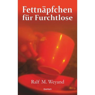 Fettnäpfchen für Furchtlose, Taschenbuch von Ralf M. Weyand, Engelsdorfer Verlag, 978-3-96940-297-9