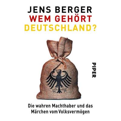 Wem gehört Deutschland?, Taschenbuch von Jens Berger, Piper