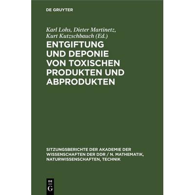 Entgiftung und Deponie von toxischen Produkten und Abprodukten, Gebundene Ausgabe von , De Gruyter, 978-3-11-258629-7