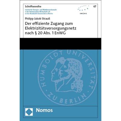 Der effiziente Zugang zum Elektrizitätsversorgungsnetz nach § 20 Abs. 1 EnWG, Taschenbuch von Philipp Jakob Strauss, Nomos, 978-3-7560-1321-0