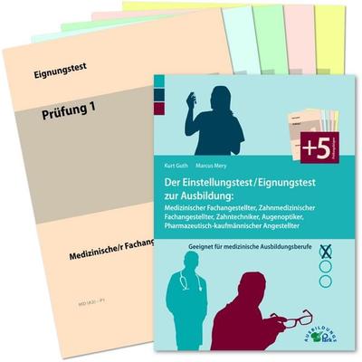 Der Einstellungstest / Eignungstest zur Ausbildung: Medizinischer Fachangestellter, Zahnmedizinischer Fachangestellter, Zahntechniker, Augenoptiker,