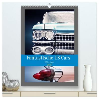 Fantastische US Cars 1950er Jahre (hochwertiger Premium Wandkalender 2027 DIN A2 hoch), Kunstdruck in Hochglanz